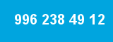 996 238 49 12 996 238 49 12
